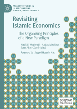 Paperback Revisiting Islamic Economics: The Organizing Principles of a New Paradigm Book
