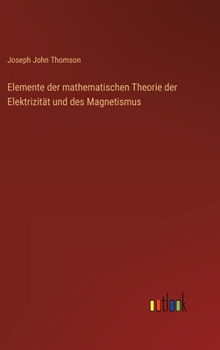 Hardcover Elemente der mathematischen Theorie der Elektrizität und des Magnetismus [German] Book