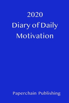 Paperback 2020 Diary Of Daily Motivation: A Daily Dose of Inspirational Quotes and Sayings to keep your 2020 January-December Productive & Organised ( Perfect Q Book