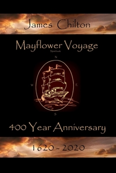 Mayflower Voyage  400 Year Anniversary  1620 - 2020: James Chilton