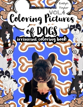 Paperback Coloring Pictures of Dogs: Irriverent Coloring Book Vol.4 Book