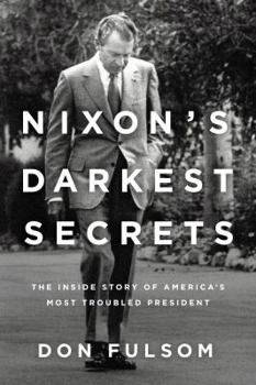 Paperback Nixon's Darkest Secrets: The Inside Story of America's Most Troubled President Book