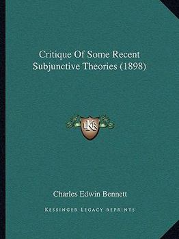 Paperback Critique Of Some Recent Subjunctive Theories (1898) Book