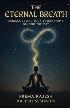 The Eternal Breath: Rediscovering Yoga & Pranayama Beyond the Mat