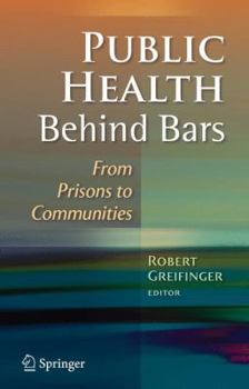 Paperback Public Health Behind Bars: From Prisons to Communities Book