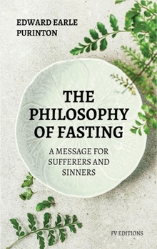 Hardcover The Philosophy of Fasting: A Message for Sufferers and Sinners. Book