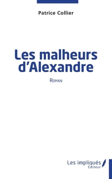 Paperback Les malheurs d'Alexandre [French] Book