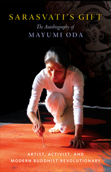 Paperback Sarasvati's Gift: The Autobiography of Mayumi Oda--Artist, Activist, and Modern Buddhist Revolutionary Book
