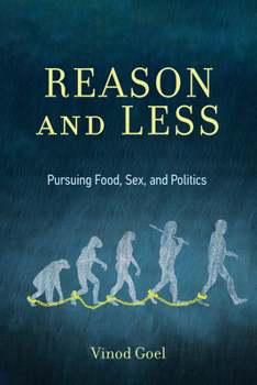 Paperback Reason and Less: Pursuing Food, Sex, and Politics Book