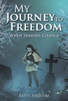 Paperback My Journey to Freedom: When Seasons Change Book
