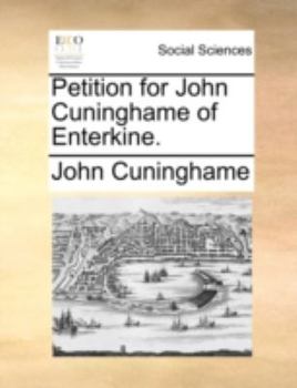 Paperback Petition for John Cuninghame of Enterkine. Book