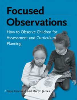 Paperback Focused Observations: How to Observe Children for Assessment and Curriculum Planning Book