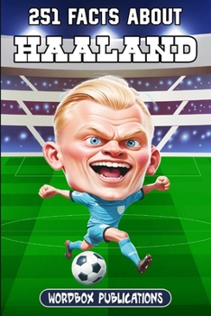Paperback 251 Facts About Erling Haaland: Facts, Trivia & Quiz For Die-Hard Haaland Fans Book
