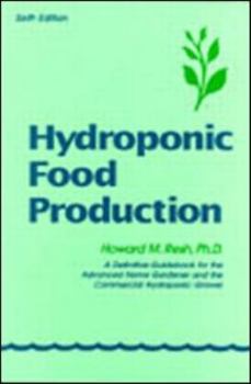 Hardcover Hydroponic Food Production: A Definitive Guidebook for the Advanced Home Gardener and the Commercial Hydroponic Grower Book