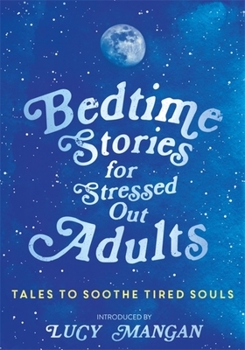 Hardcover Bedtime Stories for Stressed Out Adults: Designed to Calm Your Mind for a Good Night's Sleep Book