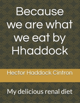 Paperback Because we are what we eat by Hhaddock: My delicious renal diet Book