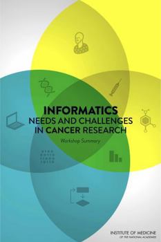 Paperback Informatics Needs and Challenges in Cancer Research: Workshop Summary Book