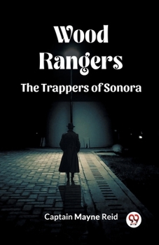 Paperback Wood Rangers The Trappers Of Sonora Book