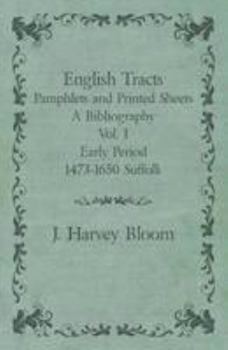 Paperback English Tracts - Pamphlets and Printed Sheets - A Bibliography - Vol. I Early Period 1473-1650 Suffolk Book