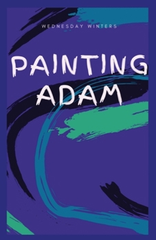 Paperback Painting Adam: A Love Story [Large Print] Book