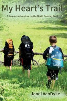 Paperback My Heart's Trail: A Summer Adventure on the North Country Trail Book