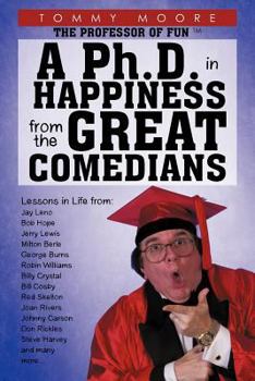 Paperback A Ph.D. in Happiness From The Great Comedians Book