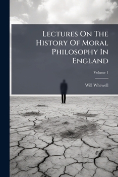 Paperback Lectures on the History of Moral Philosophy in England, Volume 1... Book