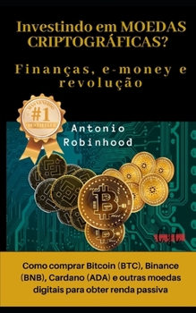 Paperback Investindo em moedas criptográficas? Finanças, e-money e revolução: como comprar Bitcoin (BTC), Binance (BNB), Cardano (ADA) e outras moedas digitais [Portuguese] Book