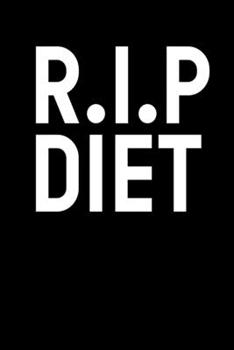 R.I.P. Diet: Diet Notebook I Notizbuch I Calepin I Taccuino I Cuaderno I Caderno I Notitieblok I Notatnik I 6x9 I A5 I 120 Pages I Dot Grid I Diary I ... I Teacher I Students I Writing I Drawing I