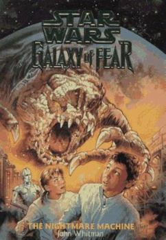 The Nightmare Machine (Star Wars: Galaxy of Fear, Book 4) - Book #4 of the Star Wars: Galaxy of Fear