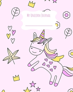 Paperback My Unicorn Journal: 8"x10" (20.32cm x 25.4cm) 100 Pages Cute Unicorn Journal Creative Writing Diary Notebook For Kids To Write In Book