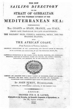 Paperback The new sailing directory for the Strait of Gibralter and the western division of the Mediterranean Sea, comprehending the coasts of Spain, France, an Book