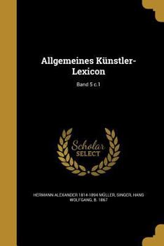 Paperback Allgemeines Kunstler-Lexicon; Band 5 C.1 [German] Book