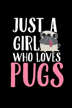 Just A Girl Who Loves Pugs: College Ruled Lined Writing Notebook Journal, 6x9, 120 Pages