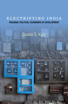 Hardcover Electrifying India: Regional Political Economies of Development Book