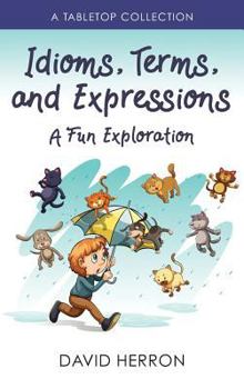 Hardcover Idioms, Terms, and Expressions: A Fun Exploration: A Tabletop Collection Book