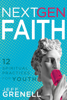 Paperback Next Gen Faith: 12 Spiritual Practices for Youth Book