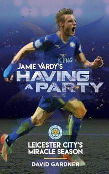 Paperback Jamie Vardy's Having a Party: Leicester City's Miracle Season Book