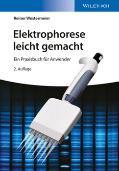 Elektrophorese leicht gemacht: Ein Praxisbuch für Anwender (German Edition)