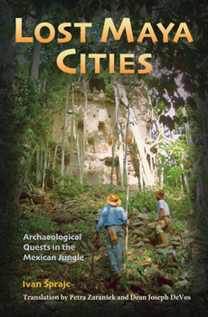 Paperback Lost Maya Cities: Archaeological Quests in the Mexican Jungle Book