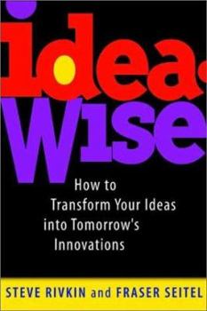 Hardcover Ideawise: How to Transform Your Ideas Into Tomorrow's Innovations Book