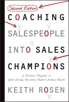Hardcover Coaching Salespeople Into Sales Champions: A Tactical Playbook to Ignite Change, Transform People, and Achieve Results Book
