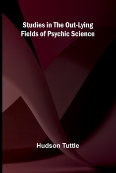 Paperback Studies in the Out-Lying Fields of Psychic Science Book