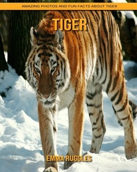 Paperback Tiger: Amazing Photos and Fun Facts about Tiger Book