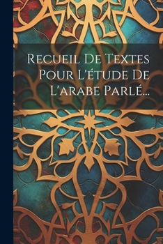 Paperback Recueil De Textes Pour L'étude De L'arabe Parlé... [French] Book