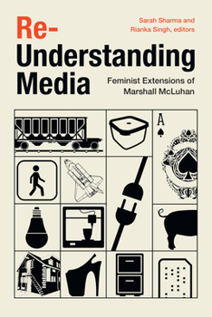 Paperback Re-Understanding Media: Feminist Extensions of Marshall McLuhan Book