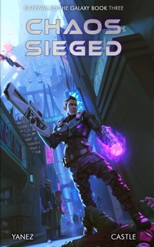 Chaos Sieged - Book #3 of the Gateway to the Galaxy