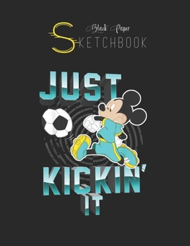 Paperback Black Paper SketchBook: Disney Mickey Mouse Just Kickin It Soccer Black SketchBook Unline Pages for Sketching and Journal Special Note for Art Book