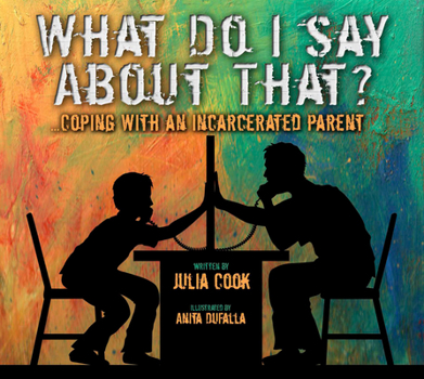 Paperback What Do I Say about That?: Coping with an Incarcerated Parent Book