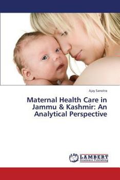 Paperback Maternal Health Care in Jammu & Kashmir: An Analytical Perspective Book